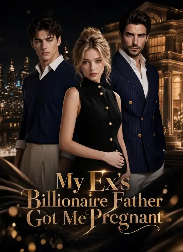 My Ex's Billionaire Father Got Me Pregnant cover